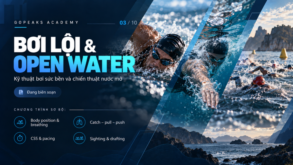 Gopeaks Academy: Bơi lội & Open Water - Thăng bằng, kỹ thuật quạt tay và định hướng nước mở